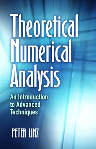 Imagen de archivo de Theoretical Numerical Analysis: An Introduction to Advanced Techniques (Dover Books on Mathematics) a la venta por PlumCircle