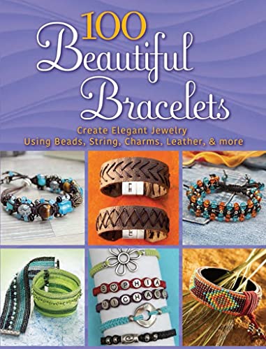 9780486833927: 100 Beautiful Bracelets: Create Elegant Jewelry Using Beads, String, Charms, Leather, and More