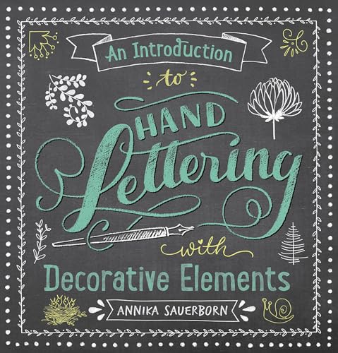 Stock image for An Introduction to Hand Lettering with Decorative Elements (Lettering, Calligraphy, Typography) for sale by Goodwill of Colorado