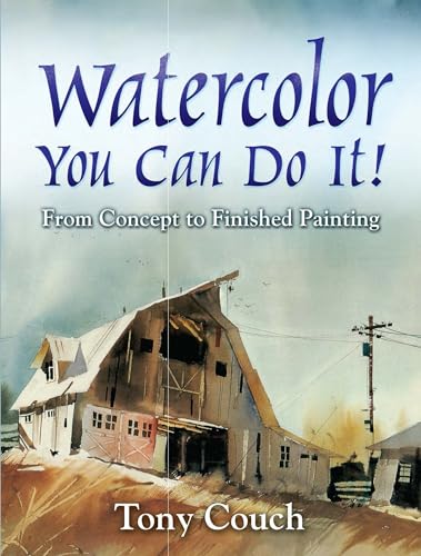 Stock image for Watercolor: You Can Do It!: From Concept to Finished Painting (Dover Art Instruction) for sale by Goodwill Books