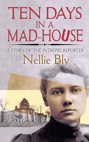 Imagen de archivo de Ten Days in a Mad-House: A Story of the Intrepid Reporter a la venta por HPB-Ruby