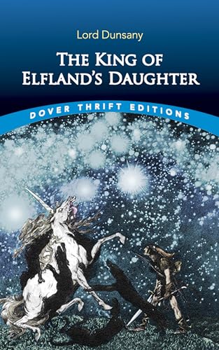 Imagen de archivo de The King of Elfland's Daughter (Dover Thrift Editions) a la venta por Lakeside Books