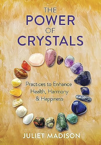 Imagen de archivo de The Power of Crystals: Practices to Enhance Health, Harmony, and Happiness a la venta por Goodwill of Colorado