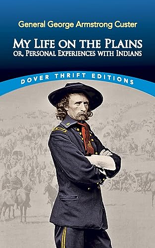 Beispielbild fr My Life on the Plains: or, Personal Experiences with Indians (Dover Thrift Editions: Biography/Autobiography) zum Verkauf von Wonder Book