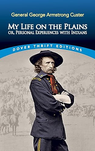 Stock image for My Life on the Plains: or, Personal Experiences with Indians (Dover Thrift Editions: Biography/Autobiography) for sale by BooksRun