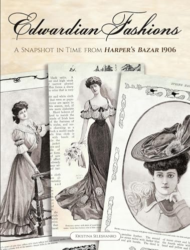 Imagen de archivo de Edwardian Fashions: A Snapshot in Time from Harper's Bazar 1906 a la venta por Strand Book Store, ABAA