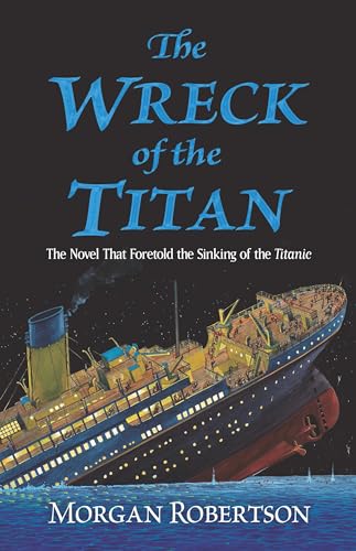 Beispielbild fr The Wreck of the Titan: The Novel That Foretold the Sinking of the Titanic Format: Paperback zum Verkauf von INDOO