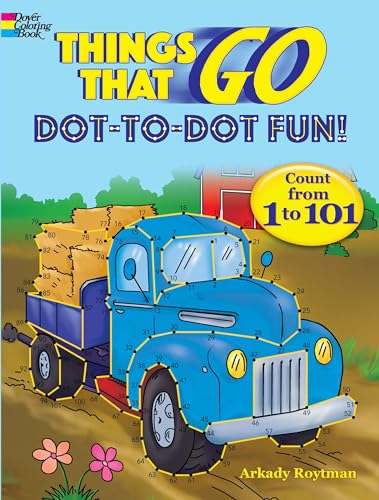 Stock image for Things That Go Dot-to-Dot Fun!: Count from 1 to 101 (Dover Kids Activity Books) for sale by Books Unplugged
