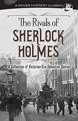 Beispielbild fr The Rivals of Sherlock Holmes: A Collection of Victorian-Era Detective Stories (Dover Mystery Classics) zum Verkauf von Goodwill