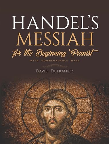 Stock image for Handel's Messiah: For The Beginning Pianist with Downloadable MP3s (Dover Classical Piano Music For Beginners) for sale by HPB Inc.