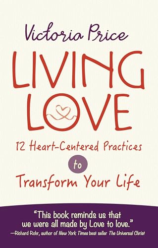 Imagen de archivo de Living Love 12 Heart-Centered Practices to Transform Your Life a la venta por True Oak Books