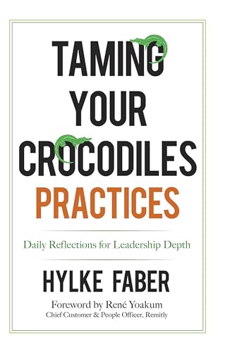 Stock image for Taming Your Crocodiles Practices: Daily Reflections for Leadership Depth for sale by SecondSale