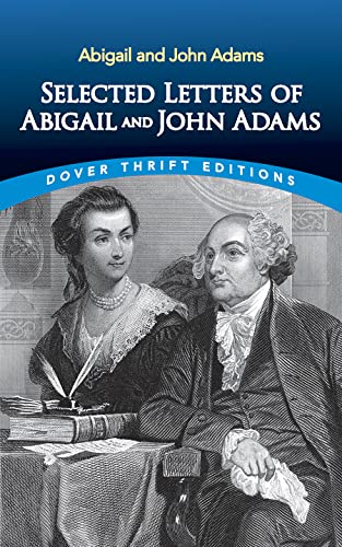 Beispielbild fr Selected Letters of Abigail and John Adams (Dover Thrift Editions: American History) zum Verkauf von Half Price Books Inc.