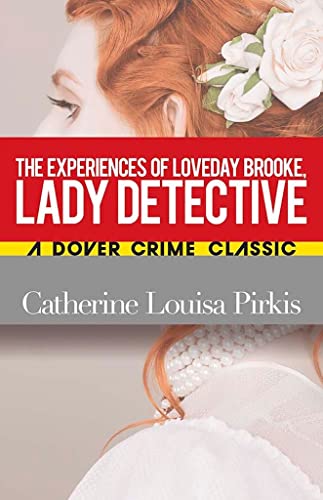 Beispielbild fr The Experiences of Loveday Brooke, Lady Detective (Dover Crime Classics) zum Verkauf von Books Unplugged