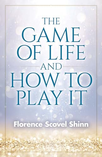 The Game Of Life And How To Play it - The Original Classic Edition from  1925 - Shinn, Florence Scovel: 9781731213099 - AbeBooks