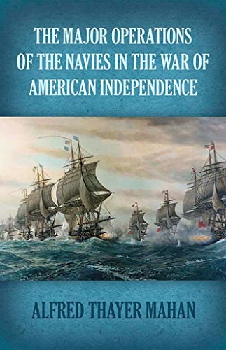 Beispielbild fr Major Operations of the Navies in the War of American Independence (Dover Military History, Weapons, Armor) zum Verkauf von Monster Bookshop