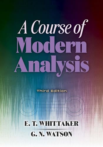 Imagen de archivo de A Course of Modern Analysis: Third Edition (Dover Books on Mathematics) a la venta por Zubal-Books, Since 1961