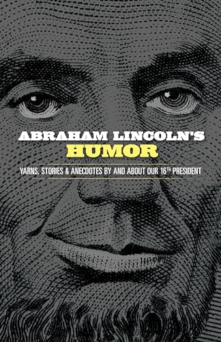 9780486843636: Abraham Lincoln's Humor: Yarns, Stories, and Anecdotes by and about Our 16th President