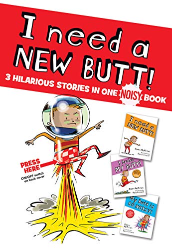 Imagen de archivo de I Need a New Butt!, I Broke My Butt!, My Butt is So NOISY!: 3 Hilarious Stories in one NOISY Book a la venta por PlumCircle