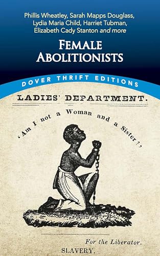 Beispielbild fr Female Abolitionists (Dover Thrift Editions) zum Verkauf von Monster Bookshop