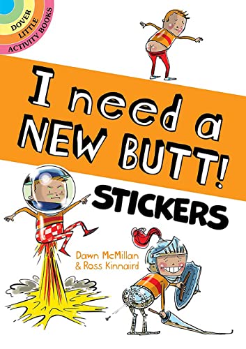 Stock image for I Need a New Butt! Stickers (Dover Little Activity Books: Stories) for sale by Books Unplugged