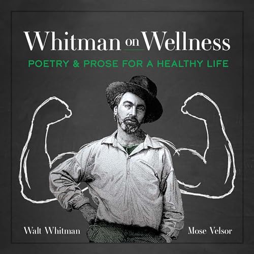 Stock image for Whitman on Wellness: Poetry and Prose for a Healthy Life for sale by HPB-Movies