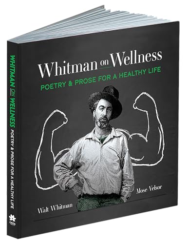 

Whitman on Wellness: Poetry and Prose for a Healthy Life