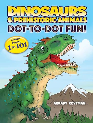 Stock image for Dinosaurs & Prehistoric Animals Dot-to-Dot Fun!: Count from 1 to 101 (Dover Kids Activity Books) for sale by GF Books, Inc.