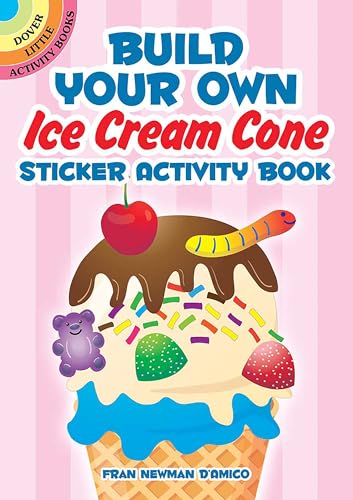 Imagen de archivo de Build Your Own Ice Cream Cone Sticker Activity Book (Dover Little Activity Books: Food) a la venta por GF Books, Inc.