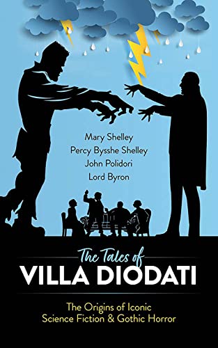 Beispielbild fr The Tales of Villa Diodati: The Origins of Iconic Science Fiction and Gothic Horror [Paperback] Shelley, Mary; Shelley, Percy Bysshe; Polidori, John and Byron, George Gordon Lord zum Verkauf von Lakeside Books
