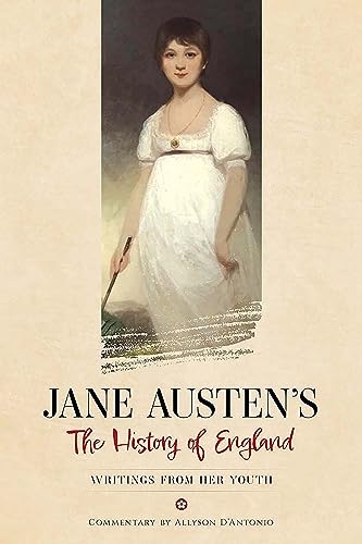 Stock image for Jane Austen's The History of England: Writings from Her Youth [Paperback] Austen, Jane; Austen, Cassandra and D'Antonio, Allyson for sale by Lakeside Books