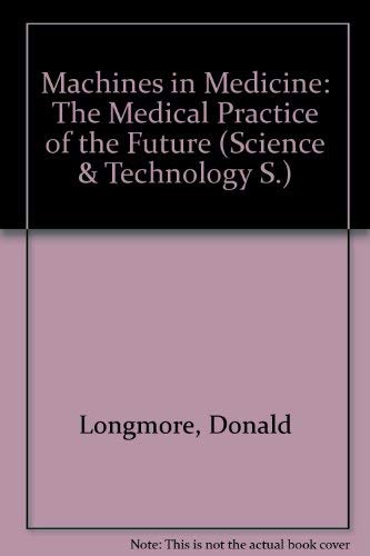 Imagen de archivo de Machines in Medicine : The Medical Practice of the Future a la venta por Better World Books