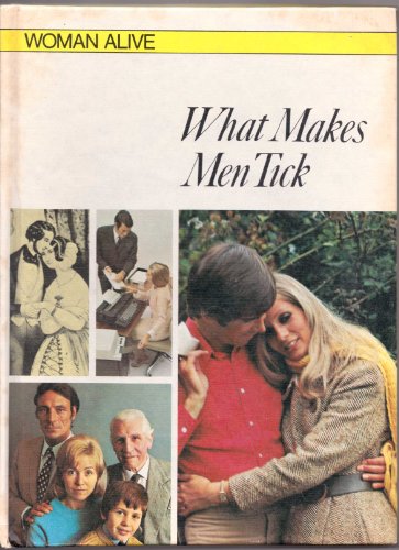 Imagen de archivo de What Makes Men Tick (Woman Alive! Series) a la venta por -OnTimeBooks-