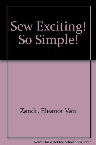 Stock image for Sew Exciting! So Simple! for sale by Goldstone Books