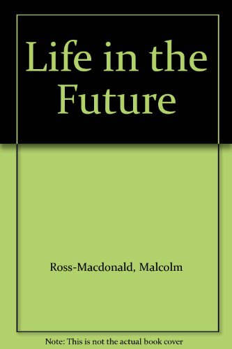 Imagen de archivo de Life in the Future : Prospects for Man and Nature. a la venta por G. & J. CHESTERS