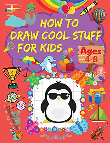 Beispielbild fr How to Draw Cool Stuff for Kids: A Step-by-Step Drawing Book with Cool Stuff Designs Learn How to Draw a Wide Variety of Interesting Things Using Grid zum Verkauf von Buchpark