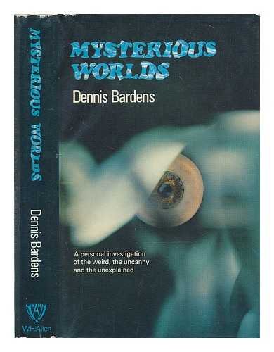 9780491002646: Mysterious worlds: A personal investigation of the weird, the uncanny and the unexplained