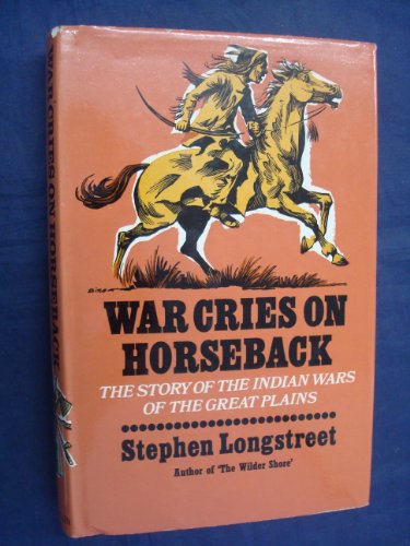 Beispielbild fr War Cries on Horseback: Story of the Indian Wars of the Great Plains zum Verkauf von WorldofBooks