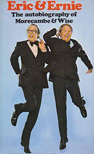 Stock image for Eric & Ernie: The autobiography of Morecambe & Wise; for sale by GF Books, Inc.