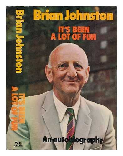 It's been a lot of fun: An autobiography (9780491014717) by Johnston, Brian