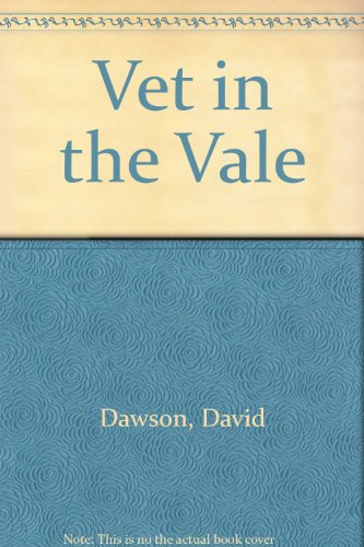 Vet in the vale ; Vet in the paddocks: A collected edition (9780491020176) by Dawson, David