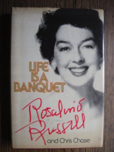 Life Is a Banquet (9780491020244) by Rosalind Russell; Chris Chase