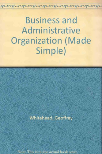 Business and Administrative Organization (Made Simple) (9780491020565) by Geoffrey Whitehead