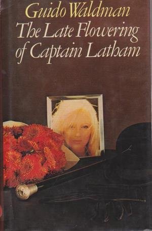 The late flowering of Captain Latham (9780491023375) by Waldman, Guido