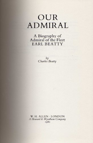 Beispielbild fr Our Admiral: Biography of Admiral of the Fleet Earl Beatty, 1871-1936 zum Verkauf von WorldofBooks