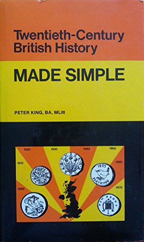 Twentieth Century British History (Made Simple Books) (9780491023894) by Peter King