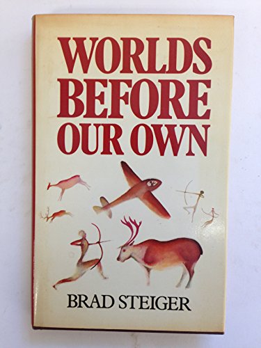 Worlds before our own (9780491026505) by Brad Steiger