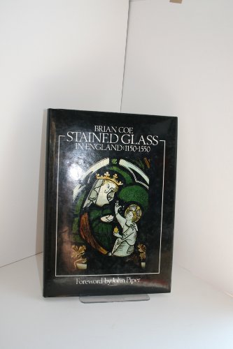 Imagen de archivo de Stained Glass in England: 1150-1550 a la venta por Magers and Quinn Booksellers