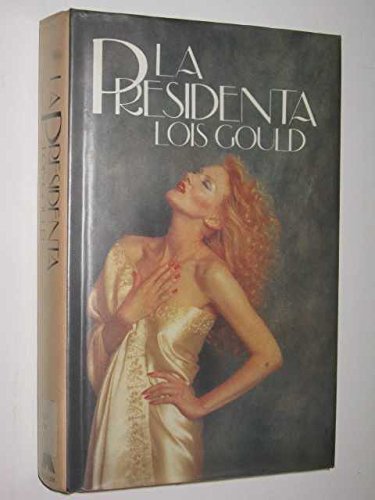 La Presidenta (9780491028073) by Lois Gould