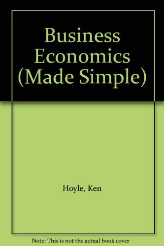 Business Economics (Made Simple) (9780491028523) by Geoffrey Whitehead; Ken Hoyle